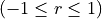 (-1 \leq r \leq 1)